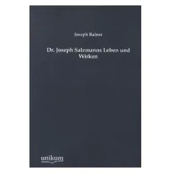 Dr. Joseph Salzmanns Leben und Wirken, Sachbücher von Joseph Rainer