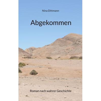 Abgekommen, Taschenbuch von Nina Dittmann, BoD – Books on Demand, 978-3-7693-2286-6
