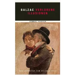 Verlorene Illusionen, Belletristik von Honoré de Balzac, Melanie Walz