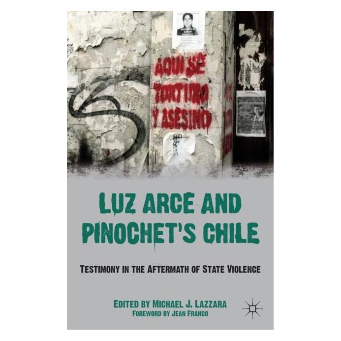 Palgrave Macmillan Luz Arce and Pinochets Chile (Englisch, Hardcover, Michael J. Lazzara) (63041900)