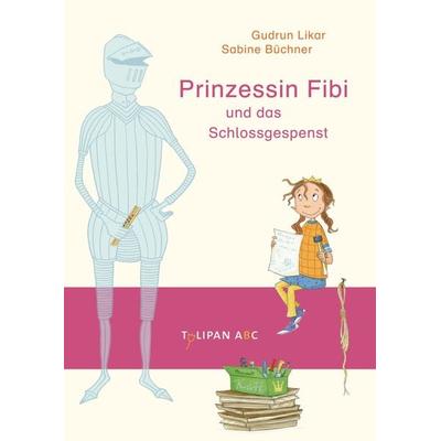 Prinzessin Fibi und das Schlossgespenst, Gebundene Ausgabe von Gudrun Likar, Tulipan, 978-3-939944-79-9