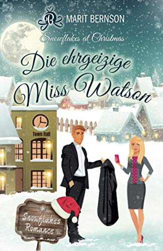 Marit Bernson - Die ehrgeizige Miss Watson: Snowflakes at Christmas (Snowflakes Romance, Band 4) - Preis vom 09.10.2026 07:28:09 h