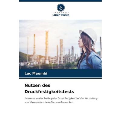 Nutzen des Druckfestigkeitstests, Taschenbuch von Luc Maombi, Verlag Unser Wissen, 978-620-8-81990-3