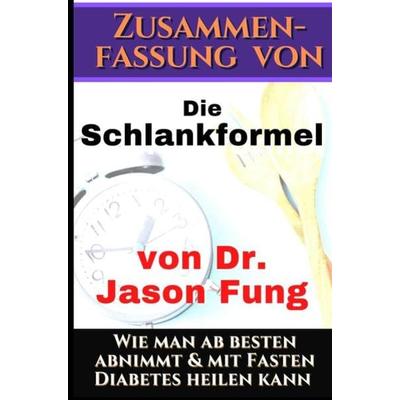 Zusammenfassung von: Die Schlankformel von Dr. Jason Fung, Taschenbuch von Johnny Rockermeier, Epubli, 978-3-7531-7422-8