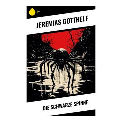 Die schwarze Spinne, Taschenbuch von Jeremias Gotthelf, Sharp Ink, 978-80-283-5064-2