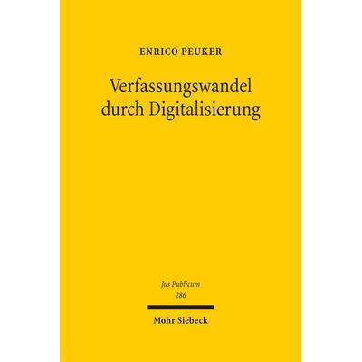 Verfassungswandel durch Digitalisierung, Gebundene Ausgabe von Enrico Peuker, Mohr Siebeck, 978-3-16-158210-3