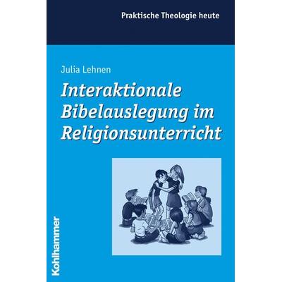 Interaktionale Bibelauslegung im Religionsunterricht, Taschenbuch von Julia Lehnen, Kohlhammer, 978-3-17-019322-2