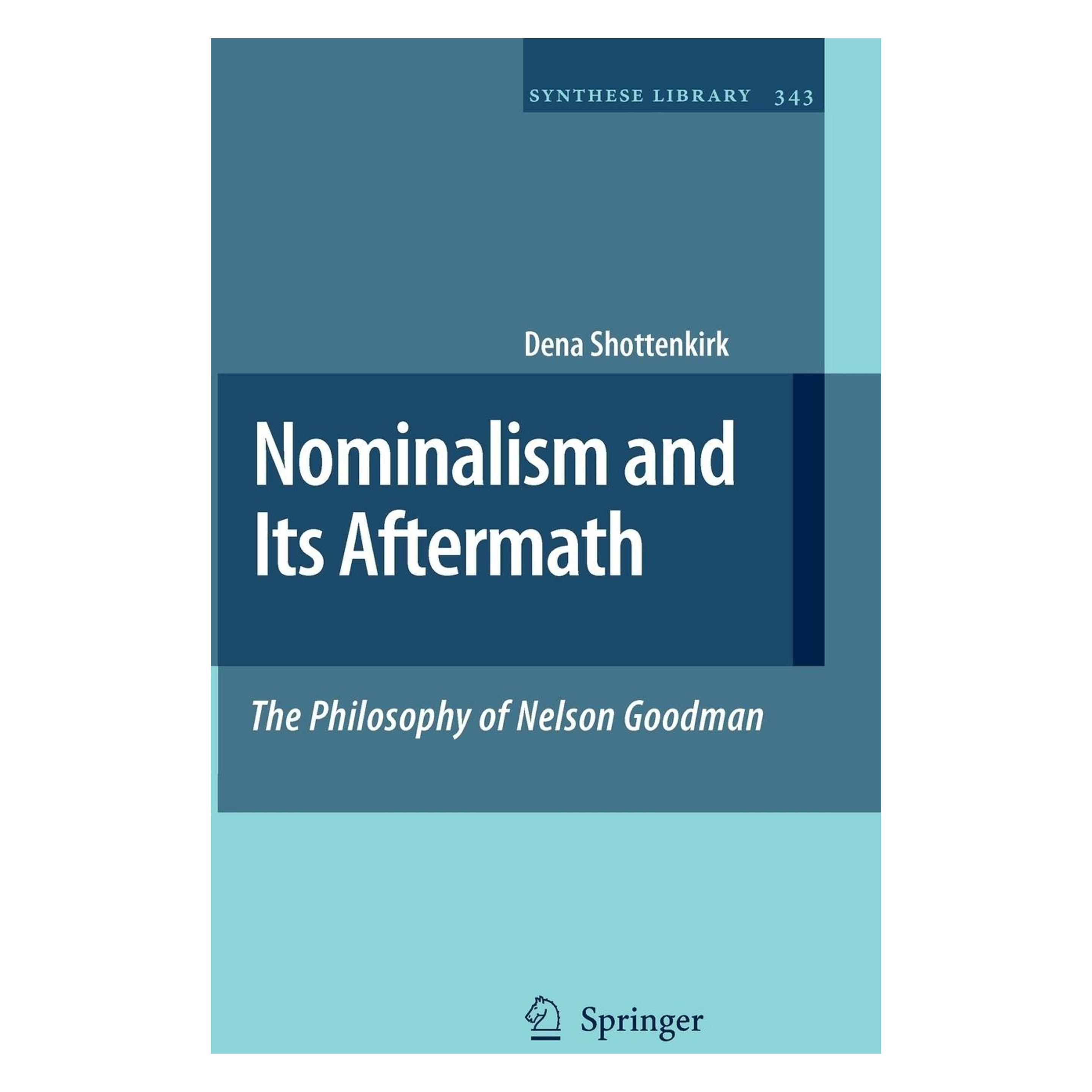 Springer Nominalism and Its Aftermath: The Philosophy of Nelson Goodman (Englisch, Hardcover, Dena Shottenkirk) (9781402099304)
