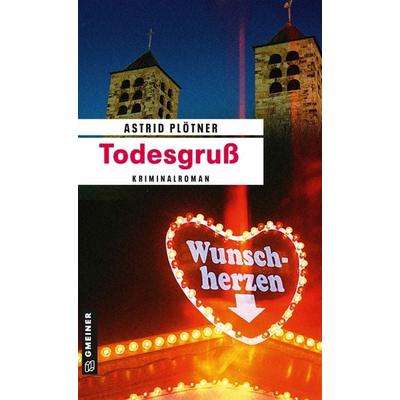 Todesgruß, Taschenbuch von Astrid Plötner, Gmeiner-Verlag, 978-3-8392-1949-2