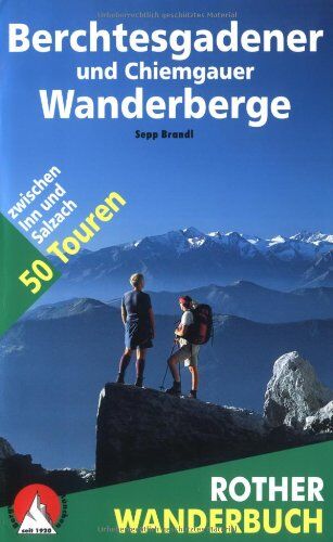 Sepp Brandl - Berchtesgadener und Chiemgauer Wanderberge. Rother Wanderbuch. 50 Touren zwischen Inn und Salzach - Preis vom 17.10.2026 19:25:27 h