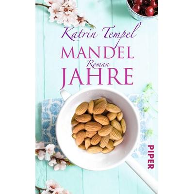 Mandeljahre, Taschenbuch von Katrin Tempel, Piper Taschenbuch, 978-3-492-30497-9