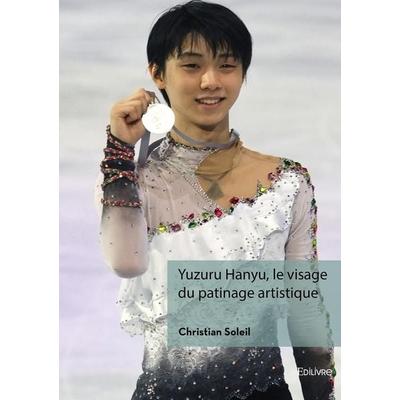 Yuzuru Hanyu, le visage du patinage artistique japonais, Taschenbuch von Rupert Brooke, Edilivre, 978-2-414-64092-8