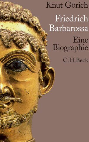Knut Görich - Friedrich Barbarossa: Eine Biographie - Preis vom 09.10.2026 07:28:09 h