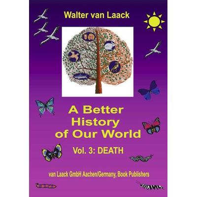 A Better History of Our World, Taschenbuch von Walter van Laack, Laack, van, 978-3-936624-01-4