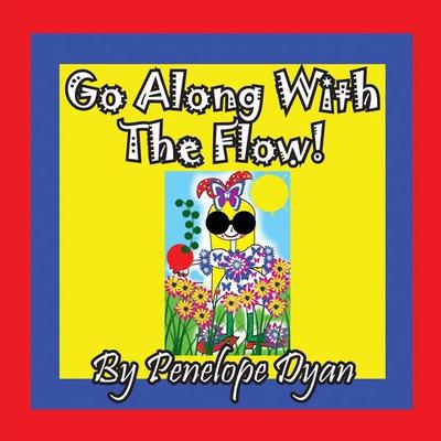 Go Along With The Flow!, Taschenbuch von Penelope Dyan, Bellissima Publishing, 978-1-61477-380-1