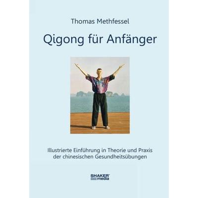 Qigong für Anfänger, Taschenbuch von Thomas Methfessel, Shaker, 978-3-95631-453-7