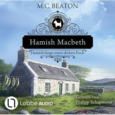 Hamish Macbeth fängt einen dicken Fisch - Schottland-Krimis, Teil 15 - M. C. Beaton, Audio, 9783754009680