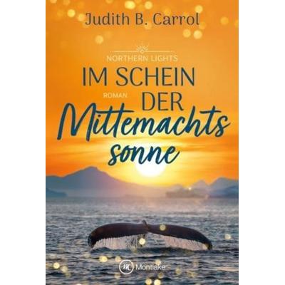 Im Schein der Mitternachtssonne, Taschenbuch von Judith B. Carrol, Montlake Romance, 978-2-496-71991-8