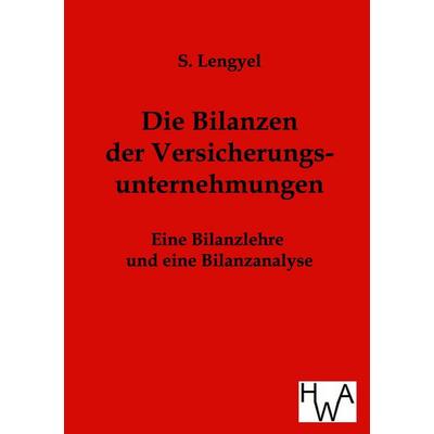 Die Bilanzen der Versicherungsunternehmungen, Taschenbuch von S. Lengyel, Historisches Wirtschaftsarchiv, 978-3-86383-001-4