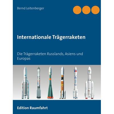 Internationale Trägerraketen, Taschenbuch von Bernd Leitenberger, BoD – Books on Demand, 978-3-7386-5252-9