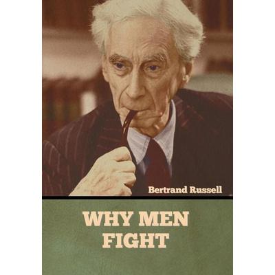 Why Men Fight, Gebundene Ausgabe von Bertrand Russell, Bibliotech Pr, 978-1-63637-335-5