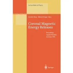 Coronal Magnetic Energy Releases, Fachbücher von Arnold O. Benz, Albrecht Krüger