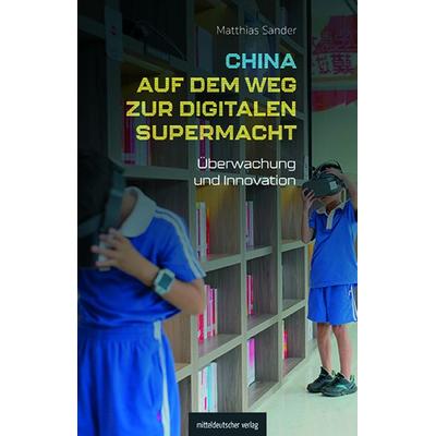 China auf dem Weg zur digitalen Supermacht, Taschenbuch von Matthias Sander, Mitteldeutscher verlag, 978-3-96311-885-2