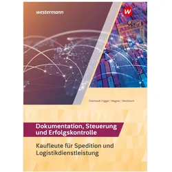Spedition und Logistikdienstleistung. Dokumentation, Steuerung und Erfolgskontrolle: Schülerband, Schulbücher von Michael Weckbach, Manfred Eberhardt, Norbert Egger