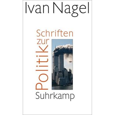 Schriften zur Politik, Gebundene Ausgabe von Ivan Nagel, Suhrkamp, 978-3-518-42310-3