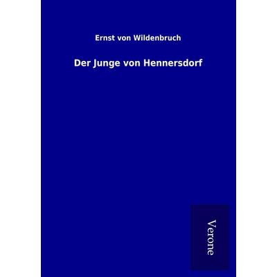 Der Junge von Hennersdorf, Taschenbuch von Ernst Wildenbruch, BoD - Books on Demand