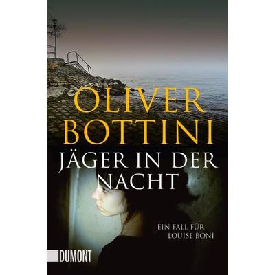 Jäger in der Nacht / Louise Bonì Band 4, Taschenbuch von Oliver Bottini, DuMont Buchverlag, 978-3-8321-6314-3