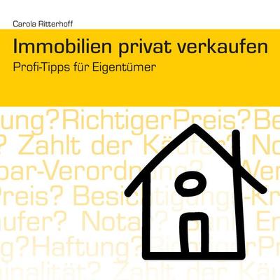 Immobilien privat verkaufen, Taschenbuch von Carola Ritterhoff, BoD – Books on Demand, 978-3-7386-5072-3
