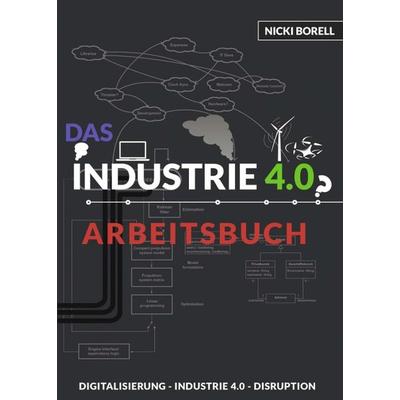Das Industrie 4.0 Arbeitsbuch, Taschenbuch von Nicki Borell, Tredition, 978-3-7345-7863-2