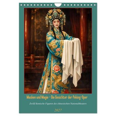 Masken und Magie – Die Gesichter der Peking-Oper (Wandkalender 2027 DIN A4 hoch), CALVENDO Monatskalender