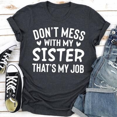 ForAllApparel Don't Mess With My Sister That's My Job Dark Heather XL