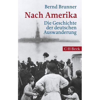 Nach Amerika, Taschenbuch von Bernd Brunner, C.H. Beck, 978-3-406-71149-7