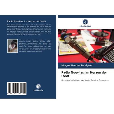 Radio Nuevitas: im Herzen der Stadt, Taschenbuch von Milagros Manresa Rodríguez, Verlag Unser Wissen, 978-620-3-06277-9