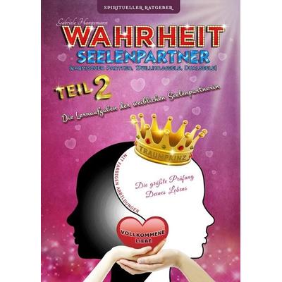 Wahrheit Seelenpartner Teil 2 (karmischer Partner, Zwillingsseele, Dualseele), Gebundene Ausgabe von Gabriele Hannemann, BoD – Books on Demand,
