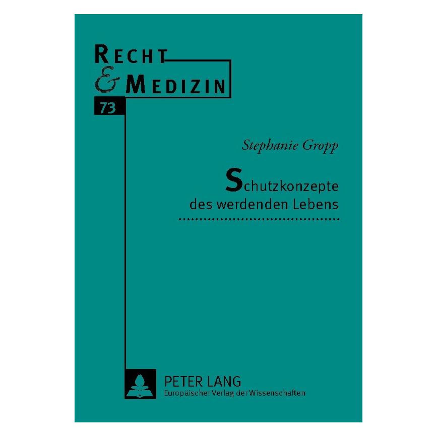 Peter Lang Schutzkonzepte des werdenden Lebens (Deutsch, Stephanie Gropp) (8094628)