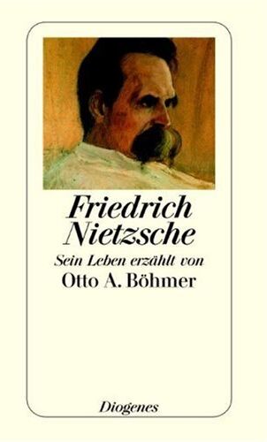 Böhmer, Otto A. - Friedrich Nietzsche: Sein Leben erzählt von Otto A. Böhmer - Preis vom 09.10.2026 07:28:09 h