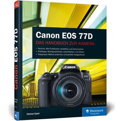 Canon EOS 77D, Gebundene Ausgabe von Dietmar Spehr, Rheinwerk, 978-3-8362-5925-5