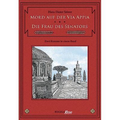 Mord auf der Via Appia / Die Frau des Senators, Gebundene Ausgabe von Hans D. Stöver, Bocola Verlag, 978-3-939625-07-0