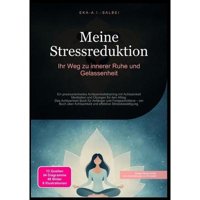 Meine Stressreduktion: Ihr Weg zu innerer Ruhe und Gelassenheit, Taschenbuch von Eka A.I. Salbei, Epubli, 978-3-565-01124-7
