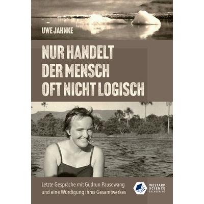 Nur handelt der Mensch oft nicht logisch, Taschenbuch von Uwe Jahnke, Westarp