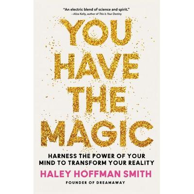 You Have the Magic, Gebundene Ausgabe von Haley Hoffman Smith, Workman, 978-0-7624-8921-3