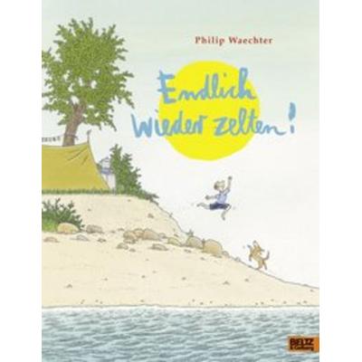 Endlich wieder zelten!, Gebundene Ausgabe von Philip Waechter, Julius Beltz GmbH & Co. KG