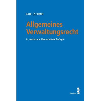 Allgemeines Verwaltungsrecht, Taschenbuch von Arno Kahl,Sebastian Schmid, Facultas, 978-3-7089-2393-2
