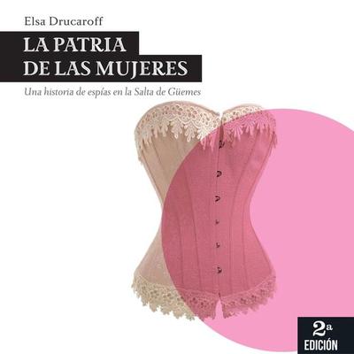 La patria de las mujeres. Una historia de espías en la Salta de Güemes - Elsa Drucaroff, Audio, 9789178650514