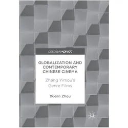 Globalization and Contemporary Chinese Cinema, Fachbücher von Xuelin Zhou