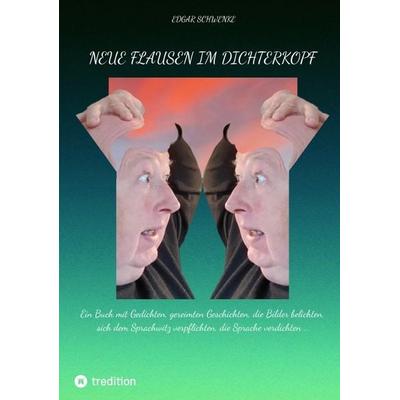 Neue Flausen im Dichterkopf, Taschenbuch von Edgar Schwenke, Tredition, 978-3-384-72834-0